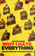 Why I Hate Everything, by Maggie Weber